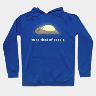 I'm so tired of people Hoodie